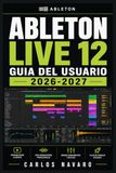 Ableton Live 12 Guia del Usuario 2026-2027