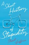 A Wiley John + Sons A Short History of Stupidity Hardcover