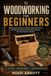 WOODWORKING Independently Published Woodworking for Beginners: Build Practical Projects with Basic Tools, Clear Plans, and Step-by-Step Techniques While Avoiding Common Beginner Mistakes