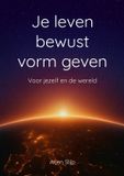 Je Leef je kracht en wijsheid! Je leven bewust vorm geven