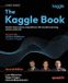 The Packt Publishing The Kaggle Book - Second Edition: Master data science competitions with machine learning, GenAI, and LLMs