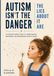 Autism Isn't the Danger: The Lies About It Are