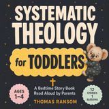Systematic Theology for Toddlers: Your Toddler Just Asked If God Has A Mommy. Here's What To Say Tonight.