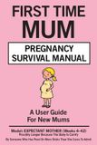 First Libri GmbH First Time Mum Pregnancy Survival Manual