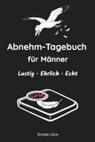 Abnehm-Tagebuch für Männer Lustig. Ehrlich. Echt.: Gewichtsverlust-Tracker für Realisten – kleine Siege, Humor & Rückkehr statt Perfektion