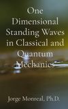 One En2uity, LLC One Dimensional Standing Waves in Classical and Quantum Mechanics