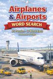Aircraft & Airport Word Search Puzzle Book for Adults Large Print Aviation Brain Games Featuring Planes, Airlines & Travel Themes: 55 Challenging ... for Aviation Lovers, Pilots & Frequent Flyers