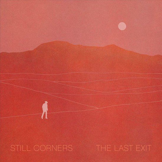 Still Corners - The Last Exit