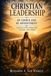 Christian Leadership by Choice and by Divine Appointment: Leading with Character, Calling, and Caring