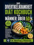 DIE DIVERTIKULITIS DIÄT COOKBOOK FÜR MÄNNERÜBER 50