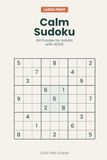 Calm Sudoku: 84 Large Print Puzzles for Adults with ADHD