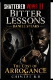 Shattered Daniel Speaks Shattered Vows II: Bitter Lessons — The Cost of Arrogance: 2