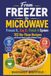 From Freeze It, Zap It, Finish It System: 102 No-Thaw Recipes with Exact Power Levels & Reheat Times