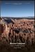 Bryce Canyon: A Nature & Wildlife Companion: A Field Guide to 60 Species Amid the World's Densest Concentration of Hoodoos