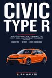 Civic Independently Published Civic Type R Trivia & Fun Facts: What You Probably Didn't Know About the Front-Wheel-Drive Civic Built to Chase Lap Records