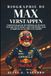 Biographie De Max Verstappen: Comment un garçon du Limbourg est devenu le rival que tout le monde craint: une histoire vraie et inspirante de sacrifice et de rapidité