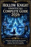 Hollow Knight Unofficial Complete Guide 2026