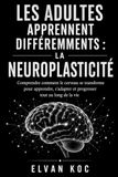 LES ADULTES APPRENNENT DIFFÉREMMENTS : LA NEUROPLASTICITÉ