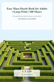 Easy Maze Puzzle Book for Adults | Large Print | 100 Mazes: Fun and Relaxing Brain Training Activity Book with Solutions for Stress Relief