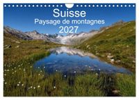 Suisse Calvendo Suisse - Paysage de montagnes 2027 (Calendrier mural 2027 DIN A4 vertical)