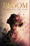 Bloom Through the Pain: A 90-Day Affirmation and Reflection Journal