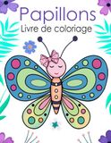 Papillons Livre de coloriage: 30+ dessins à colorier de Papillons magnifiques pour les enfants de 3 à 6 ans