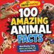 100 AMAZING Animal Facts: Mind-Blowing, Funny, Weird, and Totally True Facts for Curious Kids