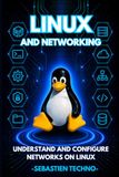 Linux and Networking: Understand and Configure Networks on Linux