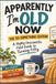 Apparently I'm Old Now: 50-Something Edition: A Highly Unscientific Field Guide to Turning Fifty, [6x9 inches, 36 pages] A Relatable Guide to Life After 50, Fun Gag Gifts for Friends and Family
