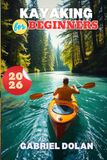 Kayaking for Beginners 2026