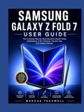 SAMSUNG GALAXY Z FOLD 7 USER GUIDE
