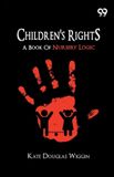 Children's Libri GmbH Children's Rights: A Book Of Nursery Logic Paperback
