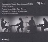 Donaueschinger NEOS Music Otomo Yoshihide, Axel Dörner, Sachiko M, Martin Brandlmayr - Donaueschinger Musiktage 2005 (2 CD)