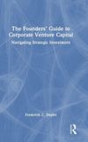 The Routledge The Founders’ Guide to Corporate Venture Capital Hardcover