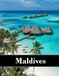 Maldives Maldives: Overwater Bungalows, Turquoise Lagoons, White Sand, Snorkeling and More