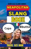Neapolitan Urban Dictionary: Speak Like a Local in Naples with 500 Slang Terms Explained in English