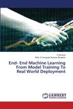 End- Lap Lambert Academic Publishing End- End Machine Learning From Model Training To Real World Deployment Paperback
