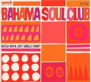 Sonic Rendezvous The Bahama Soul Club - Bossa Nova Just Smells Funky (CD)