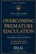 THE LONG GAME: Overcoming Premature Ejaculation — A Young Man's Guide to Taking Back Control