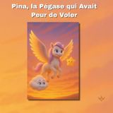Pina, la Pégase qui Avait Peur de Voler