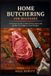 HOME Independently Published Home Butchering for Beginners: A Practical Guide to Meat Preservation and Quality Cuts Right in Your Kitchen