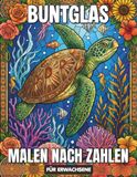 Buntglas Malen nach Zahlen Malbuch für Erwachsene