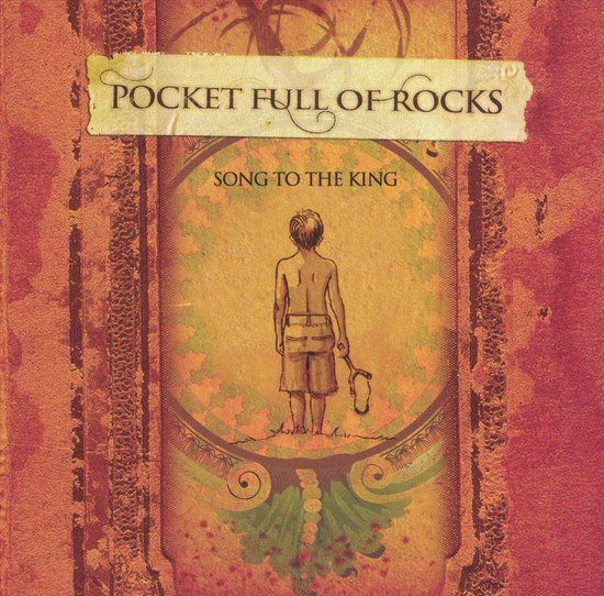 Song Pocket Full Of Rocks Song To The King