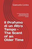 Il Profumo di un Altro Tempo - The Scent of an Older Time: Memorie Gastronomiche e Ricette Bilingui degli Altipiani Iblei Gastronomic Memories and Bilingual Recipes of the Iblean Highlands