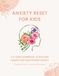 Anxiety Rest For Kids: A 4-Week Workbook to Help Kids Understand and Manage Anxiety
