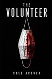 The Volunteer: A Dark Psychological Thriller