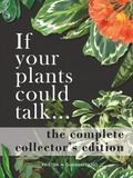 If your plants could talk... The Complete Collector's Edition
