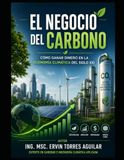 El Negocio del Carbono: Cómo Ganar Dinero en la Economía Climática del Siglo XXI