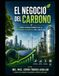 El Negocio del Carbono: Cómo Ganar Dinero en la Economía Climática del Siglo XXI
