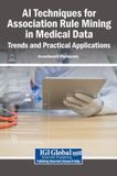AI Igi Global Scientific Publishing AI Techniques for Association Rule Mining in Medical Data: Trends and Practical Applications